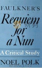 FAULKNER'S Requiem for a Nun A Critical Study   1981  PDF电子版封面  0253133025   
