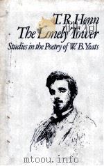The Lonely Tower Studies in the Poetry of W.B.Yeats   1965  PDF电子版封面  0416724906   
