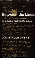 BETWEEN THE LINES YEATS'S POETRY IN THE MAKING   1963  PDF电子版封面  0198116012   