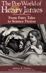 The Pop World of Henry James From Fairy Tales to Science Fiction   1989  PDF电子版封面  0835718557   