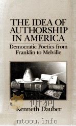 THE IDEA OF AUTHORSHIP IN AMERICA Democratic Poetics from Franklin to Melville（1990 PDF版）