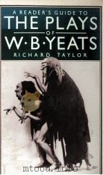 A READER'S GUIDE TO THE PLAYS OF W.B.YEATS   1984  PDF电子版封面  0333255720;0717112411   