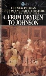 From Dryden to Johnson VOLUME 4 OF THE NEW PELICAN GUIDE TO ENGLISH LITERATURE   1982  PDF电子版封面    BORIS FORD 