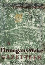 A Finnegans Wake Gazetteer   1978  PDF电子版封面  0253322103   