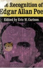The Recognition of EDGAR ALLAN POE Selected Criticism Since 1829   1966  PDF电子版封面     