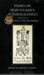 ESSAYS ON SEAN O'CASEY'S AUTOBIOGRAPHIES REFLECTIONS UPON THE MIRROR（1981 PDF版）