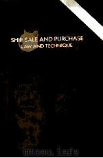 SHIP SALE AND PURCHASE LAW AND TECHNIQUE   1985  PDF电子版封面  1850440522   