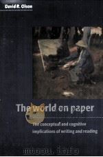 THE WORLD ON PAPER THE CONCEPTUAL AND COGNITIVE IMPLICATIONS OF WRITING AND READING   1998  PDF电子版封面  0521575583   