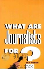 WHAT ARE JOURNALISTS FOR?   1999  PDF电子版封面  0300089074   