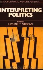 Interpreting politics   1987  PDF电子版封面  0631157786  edited by Michael T. Gibbons. 