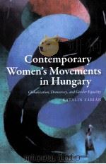 CONTEMPORARY WOMEN'S MOVEMENTS IN HUNGARY     PDF电子版封面  0801894050   