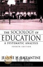 THE SOCIOLOGY OF EDUCATION A SYSTEMATIC ANALYSIS FOURTH EDITION     PDF电子版封面  0134760379   