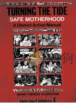 TURNING THE TIDE SAFE MOTHERHOOD A DISTRICT ACTION MANUAL     PDF电子版封面  9780333574218   