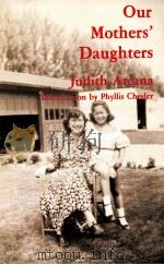 OUR MOTHERS' DAUGHTERS JODITH ARCANA INTRODUCITION BY PHYLLIS CHESLER     PDF电子版封面  0915288389   