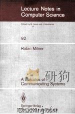 Lecture Notes in Computer Science 92 Robin Milner A Calculus of Communicating Systems   1980  PDF电子版封面  3540102353   