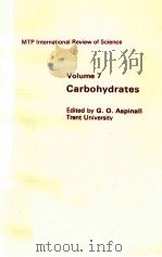 MTP INTERNATIONAL REVIEW OF SCIENCE VOLUME 7 CARBOHYDRATES   1973  PDF电子版封面  0839110353   
