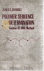 POLYMER SEQUENCE DETERMINATION CARBON-13 NMR METHOD   1977  PDF电子版封面  0125780508   