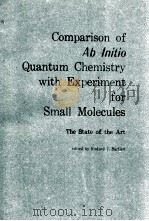 COMPARISION OF AB INITIO QUANTUM CHEMISTRY WITH EXPERIMENT FOR SMALL MOLECULES THE STATE OF THE ART   1985  PDF电子版封面  9027721297   