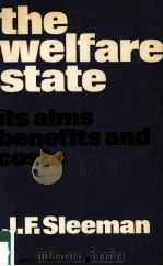THE WELFARE STATE ITS AIMS BENEFITS AND COSTS     PDF电子版封面  0043600298   