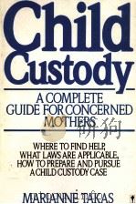 CHILD CUSTODY A COMPLETE GUIDE FOR CONCERNED MOTHERS     PDF电子版封面     
