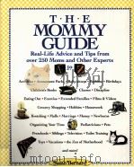 T·H·E MOMMY GUIDE REAL-LIFE ADVICE AND TIPS FROM OVER 250 MOMS AND OTHER EXPERTS     PDF电子版封面     