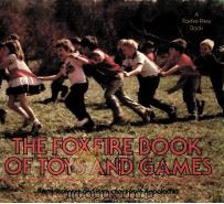 THE FOXFIRE BOOK OF TOYS AND GAMES     PDF电子版封面  0525243534   