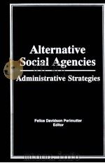 ALTERNATIVE SOCIAL AGENCIES ADMINISTRATIVE STRATEGIES（ PDF版）