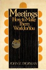 MEETINGS HOW TO MAKE THEM WORK FOR YOU（ PDF版）