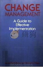 CHANGE MANAGEMENT A GUIDE TO EFFECTIVE IMPLEMENTATION（ PDF版）