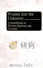 WOMEN INTO THE UNKNOWN-A SOURCEBOOK ON WOMEN EXPLORERS AND TRAVELERS     PDF电子版封面  0313253285   