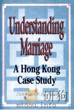 UNDERSTANDING MARRIAGE A HONG KONG STUDY     PDF电子版封面  9789622093669   