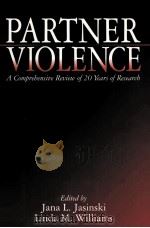 PARTNER VIOLENCE A COMPREBENSIVE REVIEW OF 20 YEARS OF RESEARCB     PDF电子版封面  9780761913184   