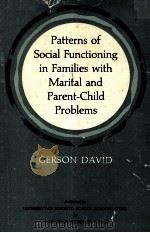 PATTERNS OF SOCIAL FUNCTIONING IN FAMILIES WITH MARITAL AND PRENT-CHILD PROBLEMS     PDF电子版封面     