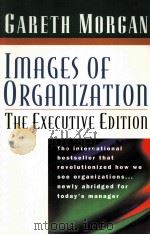 IMAGES OF ORGANIZATION THE EXECUTIVE EDITION     PDF电子版封面  9780761917526   