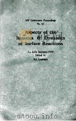 AIP CONFERENCE PROCEEDINGS NO.61 APPECTS OF THE KINETICS & DYNAMICS OF SURFACE REACTIONS (LA JOTLA I（1980 PDF版）