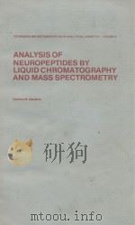 TECHNIQUES AND INSTRUMENTATION IN ANALYTICAL CHEMISTRY-VOLUME 6 ANALYSIS OF NEUROPEPTIDES BY LIQUID（1984 PDF版）