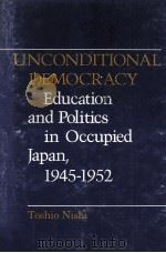 UNCONDITIONAL DEMOCRACY EDUCATION AND POLITICS IN OCCUPIED JAPAN 1945-1952（1982 PDF版）