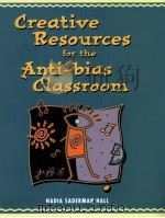 CREATIVE RESOURCES FOR THE ANTI-BIAS CLASSROOM   1999  PDF电子版封面     