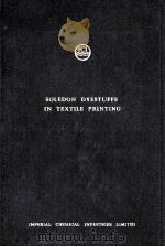 SOLEDON DYESTUFFS IN TEXTILE PRINTING   1955  PDF电子版封面     