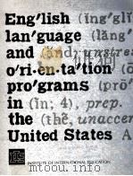 ENGLISH LANGUAGE AND ORIENTATION PROGRAMS IN THE UNITED STATES   1988  PDF电子版封面     