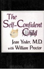 THE SELF-CONFIDENT CHILD   1988  PDF电子版封面  0816012709   