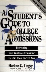 A STUDENT'S GUIDE TO COLLEGE ADMISSIONS REVISED AND UPDATED EVERYTHING YOUR GUIDANCE COUNSELOR   1990  PDF电子版封面  0816023042   