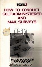 HOW TO CONDUCT SELF-ADMINISTERED AND MAIL SURVEYS 3     PDF电子版封面  9780803971684   