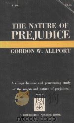 The Nature Of Prejudice   1958  PDF电子版封面    Gordon W.Allport 
