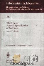Informatik-Fachberichte 36 The Use of Formal Specification of Software   1980  PDF电子版封面  3540104429   