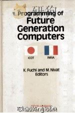 Programming of Future Generation Computers   1988  PDF电子版封面  0444704108   