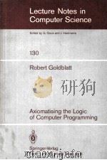 Lecture Notes in Computer Science 130 Axiomatising the Logic of Computer Programming   1982  PDF电子版封面  3540112103   