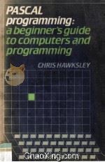 Pascal Programming A Beginner's Guide to Computers and Programming   1983  PDF电子版封面  0521272920   