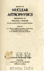 ESSAYS IN NUCLEAR ASTROPHYSICS  PRESENTED TO WILLIAM A. FOWLER   1982  PDF电子版封面  0521288762   