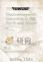 ADVANCES IN EARTH AND PLANETARY SCIENCES 9 ELECTROMAGNETIC INDUCTION IN THE EARTH AND MOON   1980  PDF电子版封面  9027711313   